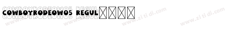 CowboyRodeoW05 Regul字体转换 CowboyRodeoW05 Regul字体转换